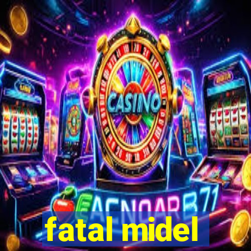 fatal midel